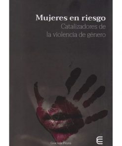 Imágen 1 del libro: Mujeres en riesgo: catalizadores de la violencia de género