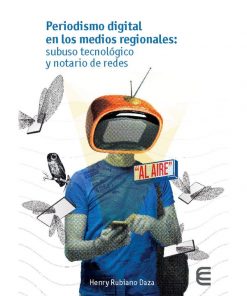 Imágen 1 del libro: Periodismo digital en los medios regionales: subuso tecnológico y notario en redes