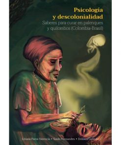 Imágen 1 del libro: Psicología y descolonialidad. Saberes para curar en palenques y quilombos