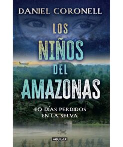 Cubierta del libro: Los niños del Amazonas. 40 días perdidos en la selva - 3ra ed.