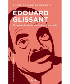 Imágen 1 del libro: Édouard Glissant . El pensamiento de la creólisation errante