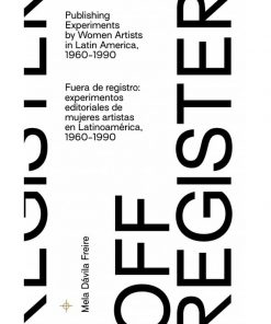 Imágen 1 del libro: Fuera de registro: experimentos editoriales de mujeres artistas en Latinoamérica, 1960-1990