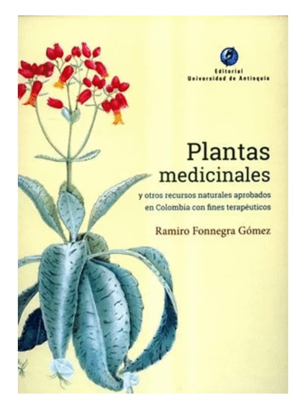 Plantas medicinales y otros recursos naturales aprobados en Colombia con fine terapéuticos. Imágen 1 del libro: Plantas medicinales y otros recursos naturales aprobados en Colombia con fine terapéuticos.
