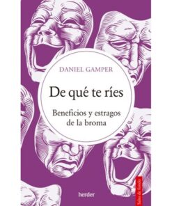 Imágen 1 del libro: De qué te ríes. Beneficios y estragos de la broma